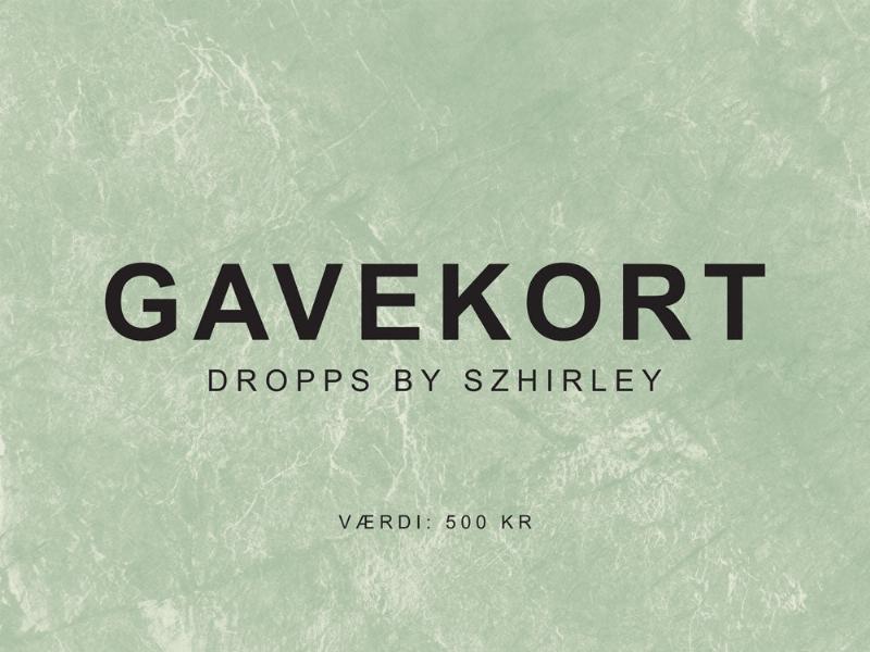 Gavekort til Dropps By Szhirley - 500 DKK